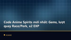 Code Anime Spirits mới nhất: Gems, lượt quay Race/Perk, x2 EXP
