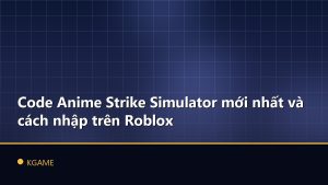 Code Anime Strike Simulator mới nhất và cách nhập trên Roblox
